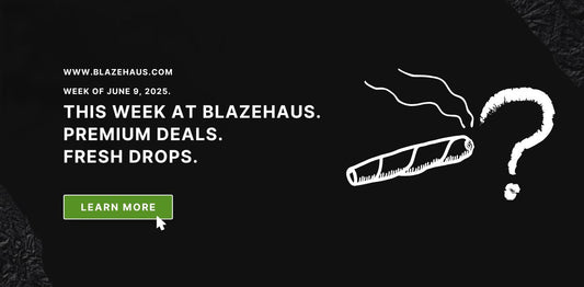Promotional banner for BlazeHaus weekly deals, dated June 9, 2025. Text reads “This Week at BlazeHaus. Premium Deals. Fresh Drops.” with a blunt illustration and a green button labeled “Learn More.”